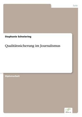 Qualit&Atilde;&curren;tssicherung im Journalismus - Stephanie Schwiering