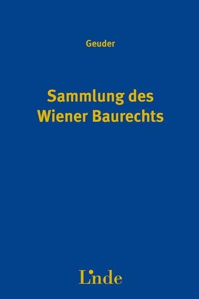 Sammlung des Wiener Baurechts GW inkl. 2. ErgLfg - Heinrich Geuder, Gerald Fuchs