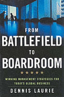 From Battlefield to Boardroom -  Laurie