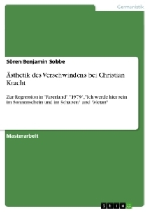 &Atilde;sthetik des Verschwindens bei Christian Kracht - S&Atilde;&para;ren Benjamin Sobbe