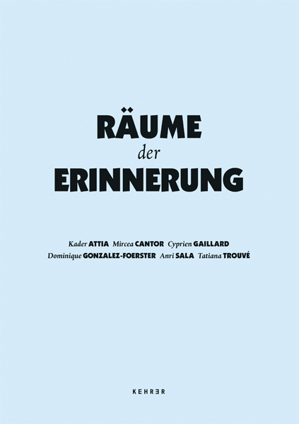 R&auml;ume der Erinnerung - K. Barutzki, E. Evers, G. Fuchs, Ph. F&uuml;rnk&auml;s, M. Holzhey, Gregor Jansen, D. Krystof, M. Lowack, H. Munder, H. Zilch