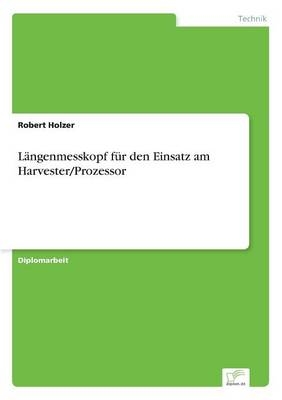 L&auml;ngenmesskopf f&uuml;r den Einsatz am Harvester/Prozessor - Robert Holzer