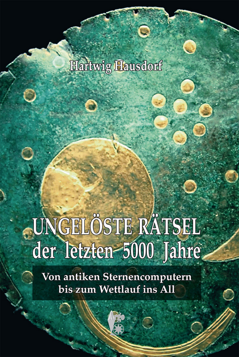 Ungel&ouml;ste R&auml;tsel der letzten 5000 Jahre - Hartwig Hausdorf