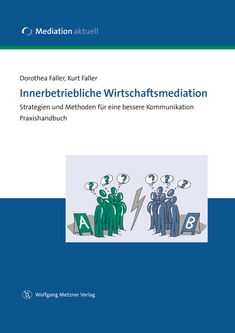 Innerbetriebliche Wirtschaftsmediation - Dorothea Faller, Kurt Faller