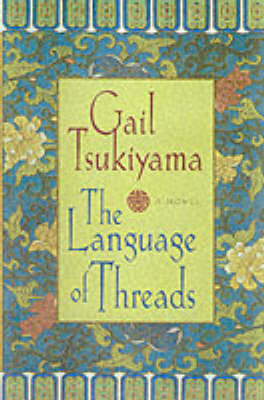 The Language of Threads - Gail Tsukiyama