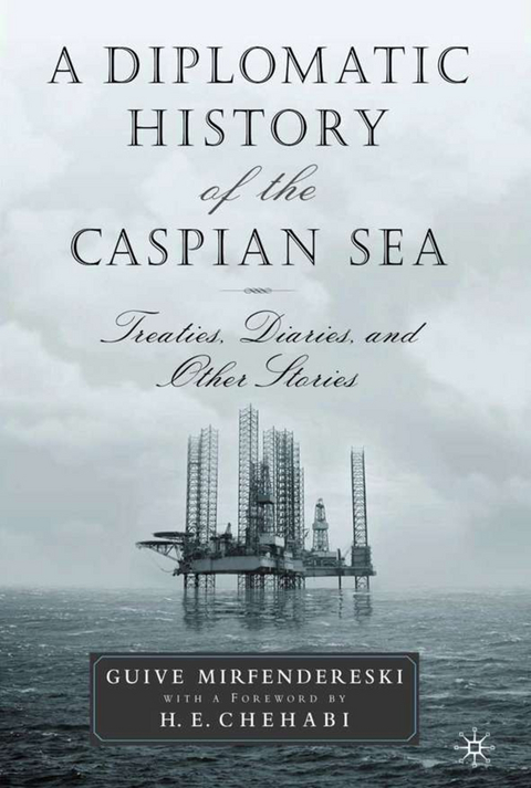 A Diplomatic History of the Caspian Sea - G. Mirfendereski