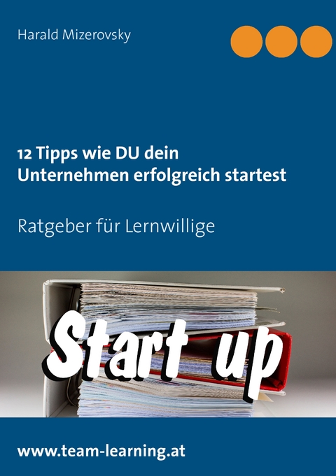 12 Tipps wie DU dein Unternehmen erfolgreich startest - Harald Mizerovsky