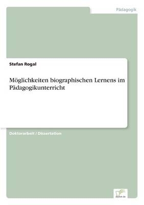 MÃ¶glichkeiten biographischen Lernens im PÃ¤dagogikunterricht