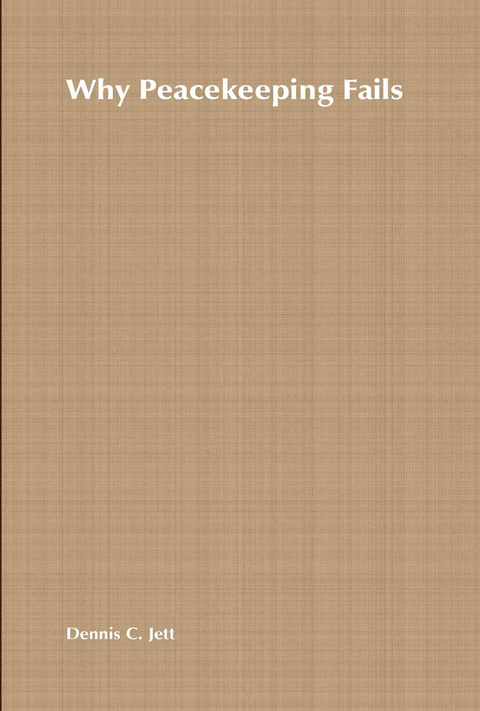 Why Peacekeeping Fails - D. Jett