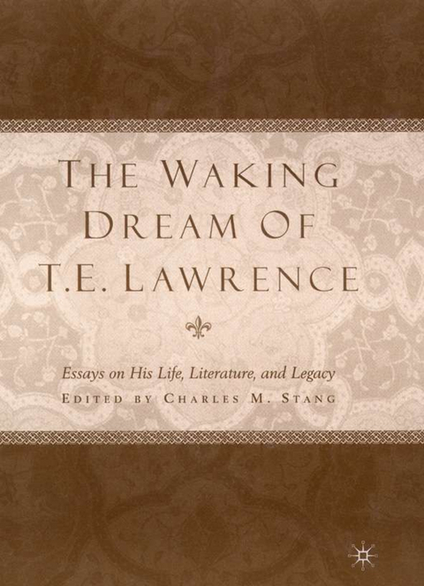 The Waking Dream of T.E. Lawrence - C. Stang