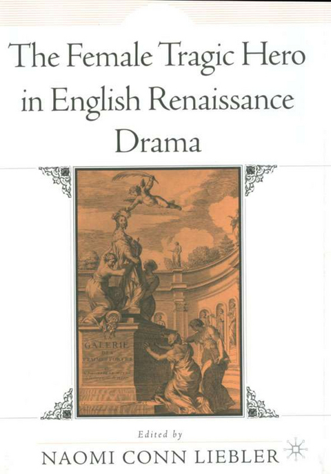 The Female Tragic Hero in English Renaissance Drama - 