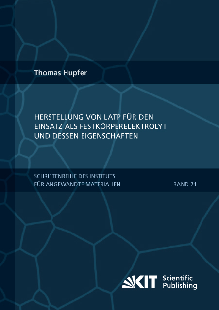 Herstellung von LATP f&uuml;r den Einsatz als Festk&ouml;rperelektrolyt und dessen Eigenschaften - Thomas Hupfer