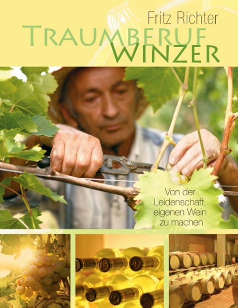 Traumberuf Winzer - Fritz Richter
