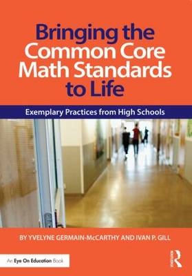 Bringing the Common Core Math Standards to Life - Yvelyne Germain-McCarthy, Ivan Gill