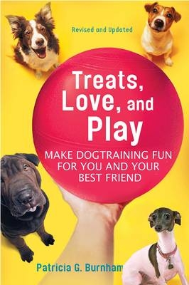 Treats, Love, and Play - Patricia Gail Burnham