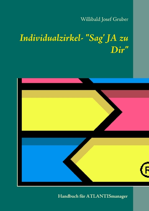 Individualzirkel: "Sag' JA zu Dir" - Willibald Josef Gruber