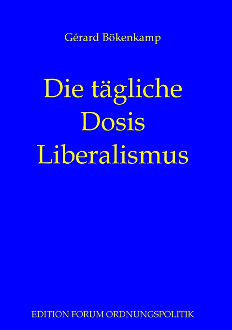 Die t&auml;gliche Dosis Liberalismus - G&eacute;rard B&ouml;kenkamp