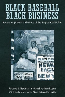 Black Baseball, Black Business - Roberta J. Newman, Joel Nathan Rosen