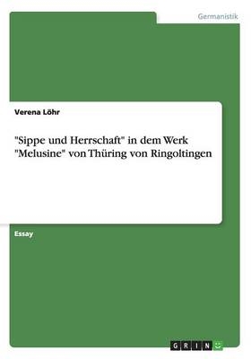 "Sippe und Herrschaft" in dem Werk "Melusine" von Th&Atilde;&frac14;ring von Ringoltingen - Verena L&Atilde;&para;hr