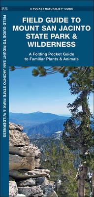 Mount San Jacinto State Park & Wilderness, Field Guide to - Kurt Leuchener, Waterford Press