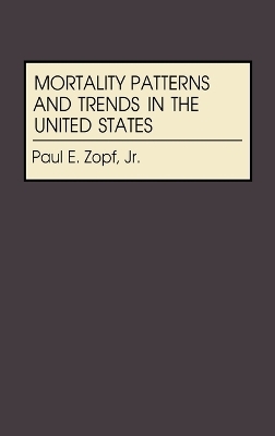Mortality Patterns and Trends in the United States - Paul E. Zopf