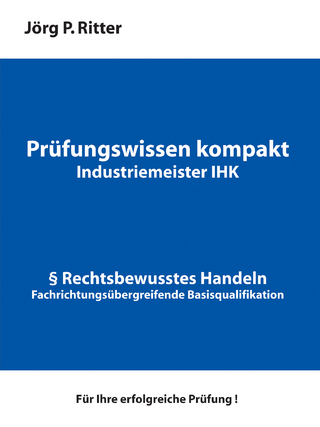 Prüfungswissen kompakt für Industriemeister IHK