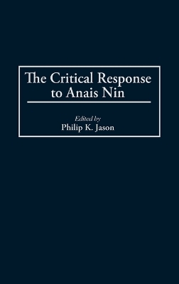 The Critical Response to Anais Nin - Philip K. Jason