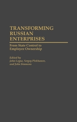Transforming Russian Enterprises - John Logue, Sergei Plekhanov, John Simmons