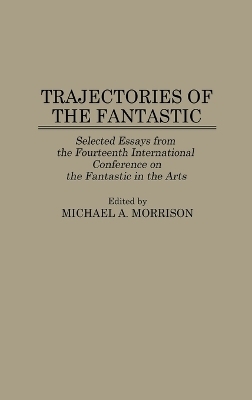 Trajectories of the Fantastic - Michael Morrison
