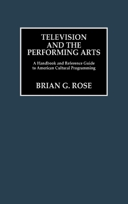 Television and the Performing Arts - Brian Geoffrey Rose