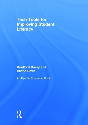 Tech Tools for Improving Student Literacy - Bradford T. Davey, Hilarie B. Davis