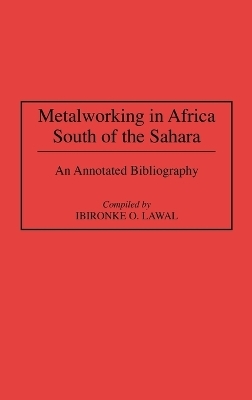Metalworking in Africa South of the Sahara - Ibironke Lawal