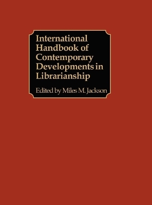 International Handbook of Contemporary Developments in Librarianship - Miles M. Jackson