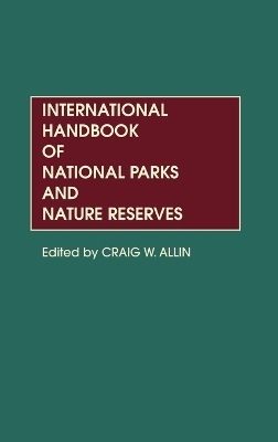 International Handbook of National Parks and Nature Reserves - Craig W. Allin