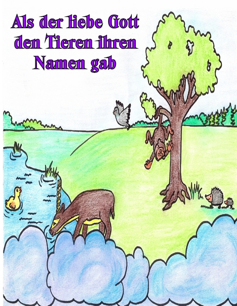 Als der liebe Gott den Tieren ihren Namen gab - Bodo Kamphausen