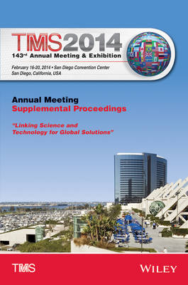 TMS 2014 143rd Annual Meeting and Exhibition - Metals &amp The Minerals;  Materials Society (TMS)