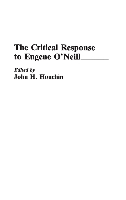 The Critical Response to Eugene O'Neill - John H. Houchin