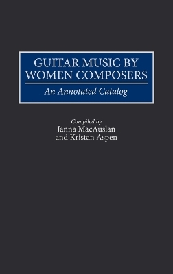 Guitar Music by Women Composers - Kristan Aspen, Janna MacAuslan