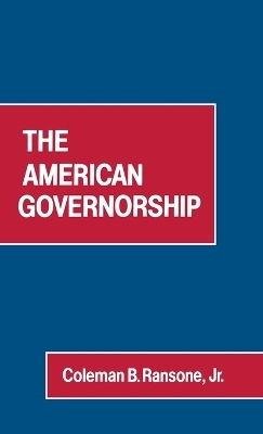 The American Governorship - Katherine Ransone