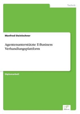 AgentenunterstÃ¼tzte E-Business Verhandlungsplattform - Manfred Steinlechner