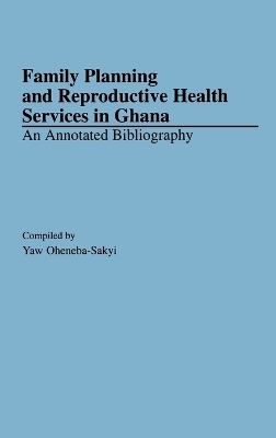 Family Planning and Reproductive Health Services in Ghana - Yaw Oheneba-Sakyi