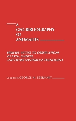 A Geo-Bibliography of Anomalies - George M. Eberhart