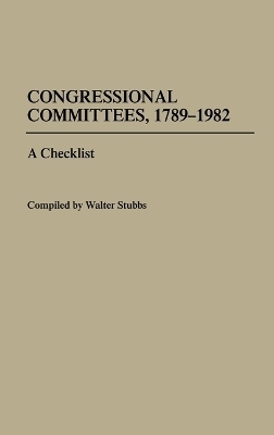Congressional Committees, 1789-1982 - Walter Stubbs