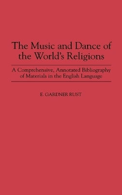 The Music and Dance of the World's Religions - E. Rust