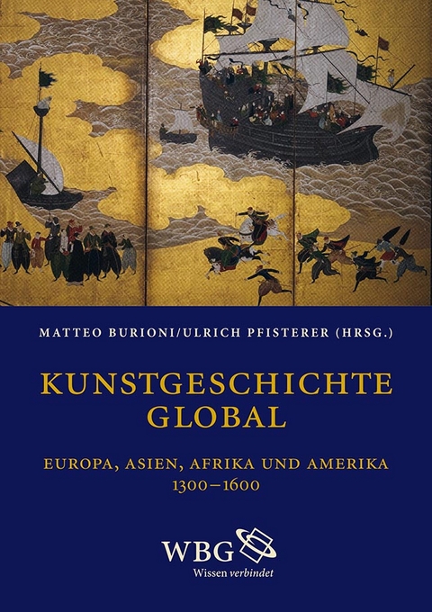 Kunstgeschichte global. Europa - Asien - Afrika - Amerika 1300&ndash;1650 - Hannah Baader, Sussan Babaie, Gauvin Alexander Bailey, Doris Behrens-Abouseif, Sheila Blair, Daniela Bleichmar, Suzanne Preston Blier, Jan von Bonsdorff, Susanna Burghartz, Matteo Burioni, Doris Croissant, Walter Cupperi, Christiane Hille, Stephan Hoppe, Monica Juneja, Cigdem Kafescioglu, Margit Kern, Holger A. Klein, Ebba Koch, Linda Komaroff, Arjan de Koomen, Urte Krass, Cornelia Logemann, Michael North, Bernard O'Kane, Ulrich Pfisterer, David Roxburgh, Joan-Pau Rubi&eacute;s, Alessandra Russo, Anton Schweizer, Avionam Shalem, John Rennie Short, Larry Silver, Richard Vinograd, Serge Gruzinski, Gerhard Wolf, Thomas da Costa Kaufmann, Andrew Watsky, Michel Espagne