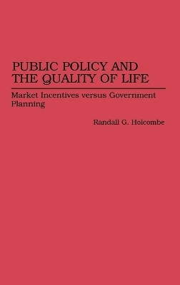 Public Policy and the Quality of Life - Randall G. Holcombe
