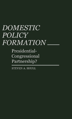 Domestic Policy Formation - Steven Shull