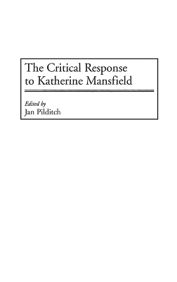 The Critical Response to Katherine Mansfield - Janice Pilditch