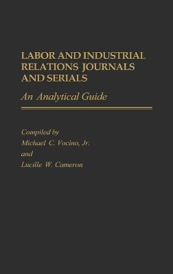 Labor and Industrial Relations Journals and Serials - Lucille W. Cameron, Michael C. Vocino