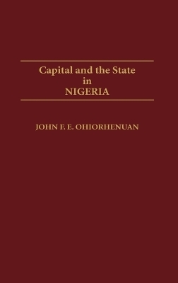 Capital and the State in Nigeria - John Ohiorhenuan